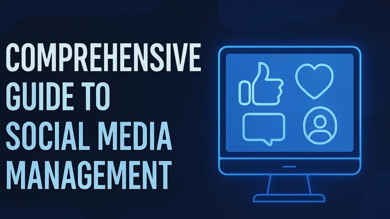 Comprehensive Guide to Social Media Management