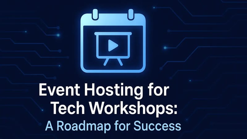 Event Hosting for Tech Workshops: A Roadmap for Success