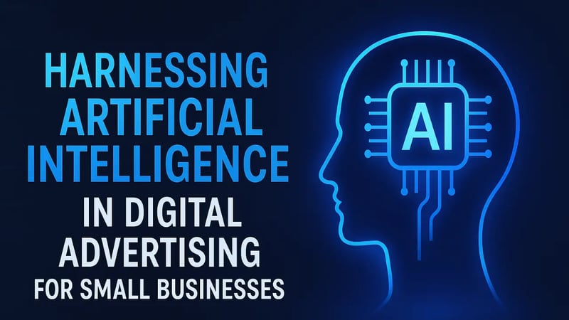 Harnessing Artificial Intelligence in Digital Advertising for Small Businesses