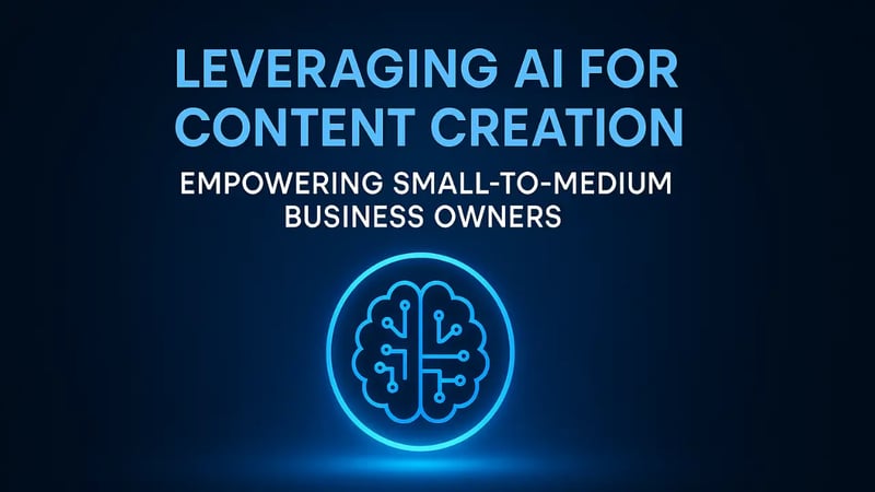 Leveraging AI for Content Creation: Empowering Small-to-Medium Business Owners