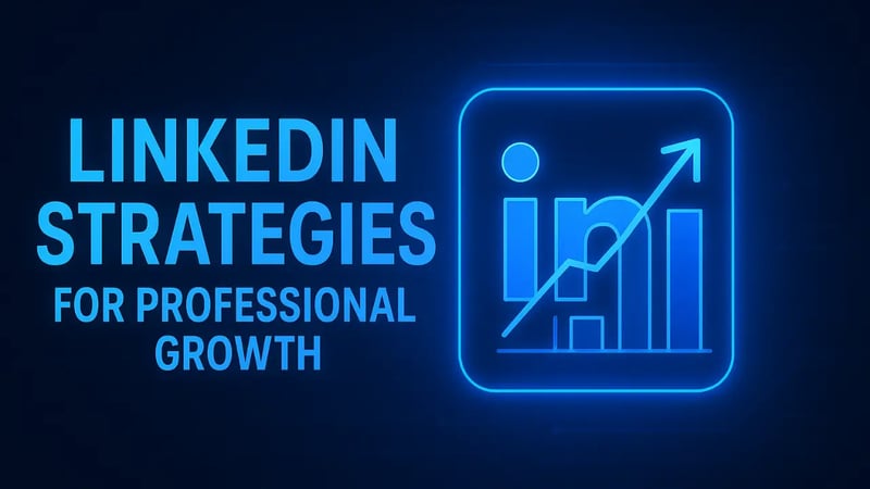 LinkedIn Strategies for Professional Growth