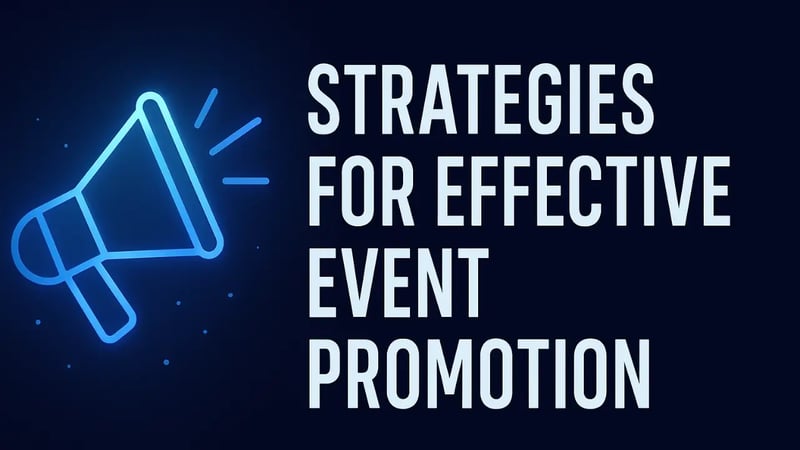 Strategies for Effective Event Promotion