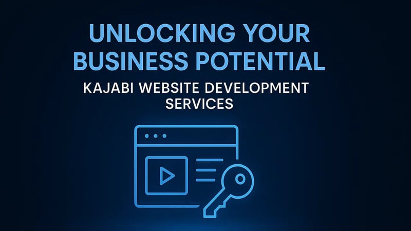 Unlocking Your Business Potential: Kajabi Website Development Services