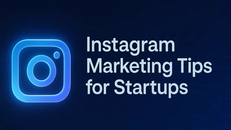 Instagram Marketing Tips for Startups