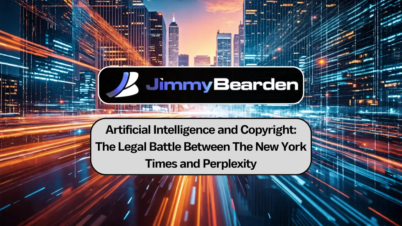 Artificial Intelligence and Copyright: The Legal Battle Between The New York Times and Perplexity