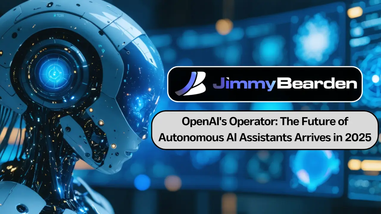 OpenAI's Operator: The Future of Autonomous AI Assistants Arrives in 2025