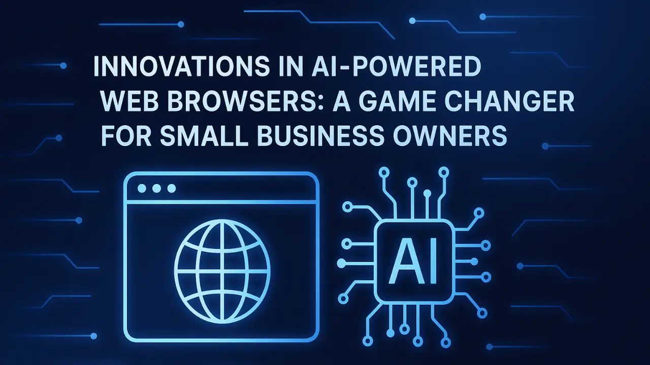Innovations in AI-Powered Web Browsers for Small Businesses