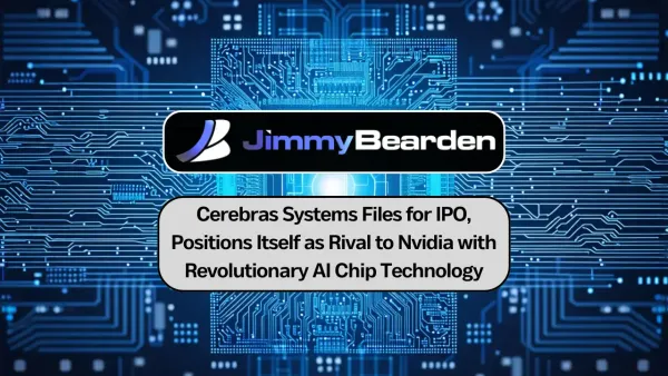 Cerebras Files for IPO, Aims to Compete with Nvidia