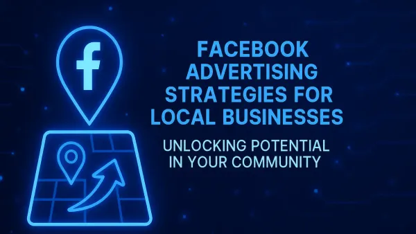Effective Facebook Advertising Strategies for Local Business