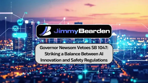 Newsom Vetoes SB 1047: AI Innovation vs. Safety Rules