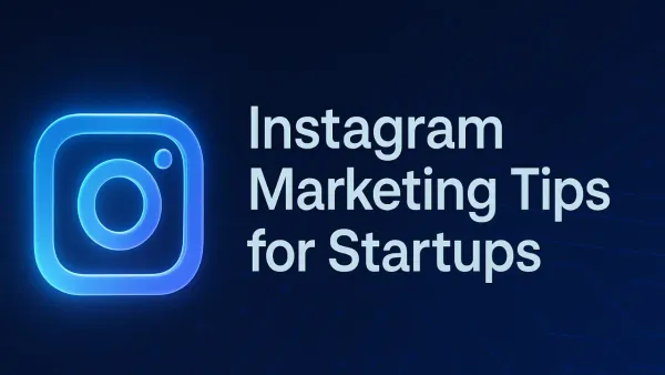 Instagram Marketing Tips for Startups