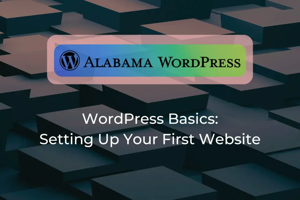 WordPress Basics: Setting Up Your First Website