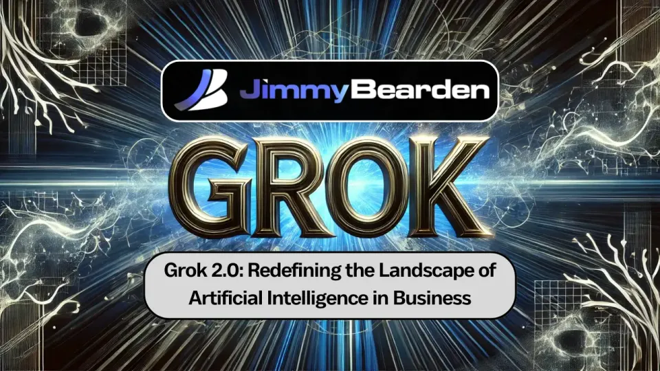 Grok 2.0: Redefining the Landscape of Artificial Intelligence in Business