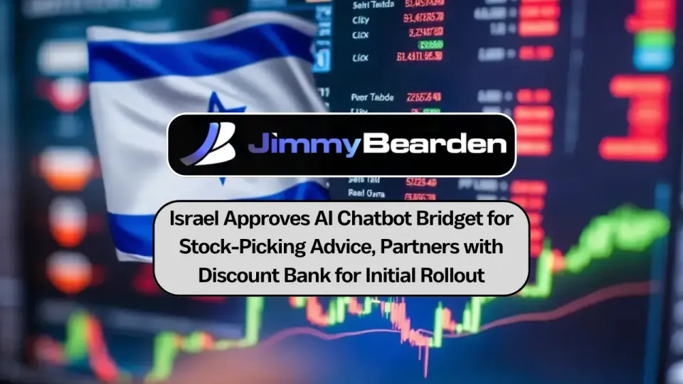 Israel Approves AI Chatbot Bridget for Stock-Picking Advice, Partners with Discount Bank for Initial Rollout