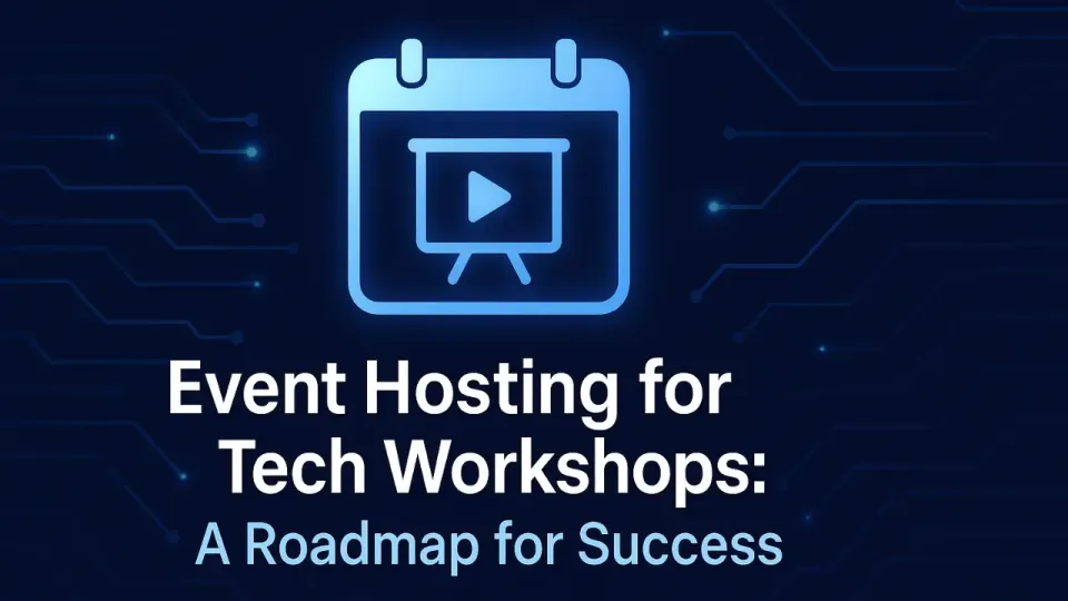 Event Hosting for Tech Workshops: A Roadmap for Success